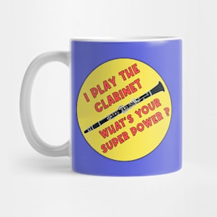 I Play The Clarinet What's Your Super Power? Mug